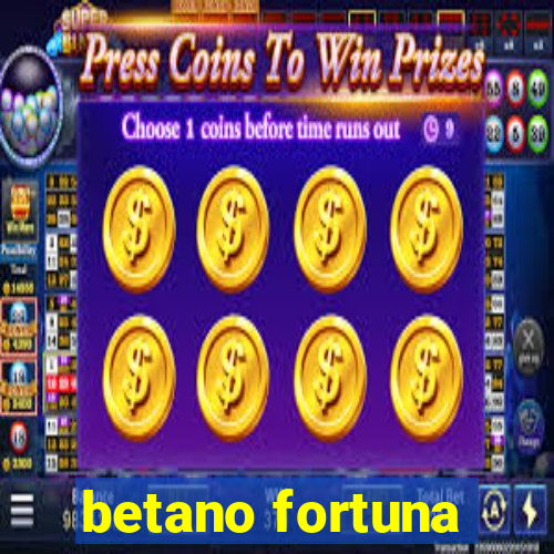 betano fortuna